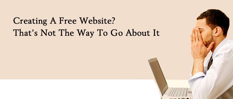 Creating-A-Free-Website-That’s-Not-The-Way-To-Go-About-It